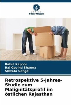 Retrospektive 5-Jahres-Studie zum Malignitätsprofil im östlichen Rajasthan - Kapoor, Rahul;Sharma, Raj Govind;Sehgal, Shweta