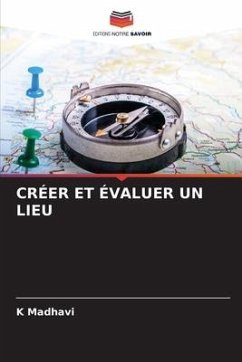 CRÉER ET ÉVALUER UN LIEU - Madhavi, K