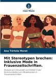Mit Stereotypen brechen: Inklusive Mode in Frauenzeitschriften.