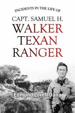 Incidents in the Life of Capt. Samuel H. Walker, Texan Ranger (eBook, ePUB) - Dana, Edmund Lovell