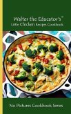 Walter the Educator's Little Chicken Recipes Cookbook (eBook, ePUB)