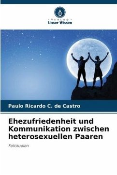 Ehezufriedenheit und Kommunikation zwischen heterosexuellen Paaren - C. de Castro, Paulo Ricardo