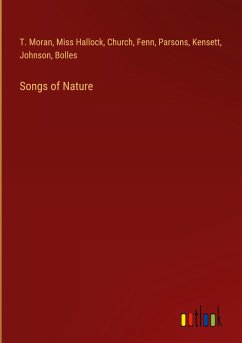 Songs of Nature - Moran, T.; Miss Hallock; Church; Fenn; Parsons; Kensett; Johnson; Bolles