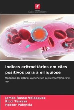 Índices eritrocitários em cães positivos para a erliquiose - Russo Velásquez, James;Terraza, Ricci;Palencia, Héctor