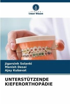 UNTERSTÜTZENDE KIEFERORTHOPÄDIE - Solanki, Jigarsinh;Desai, Manish;KUBAVAT, AJAY