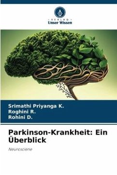 Parkinson-Krankheit: Ein Überblick - Priyanga K., Srimathi;R., Roghini;D., Rohini