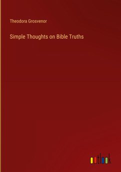 Simple Thoughts on Bible Truths - Grosvenor, Theodora