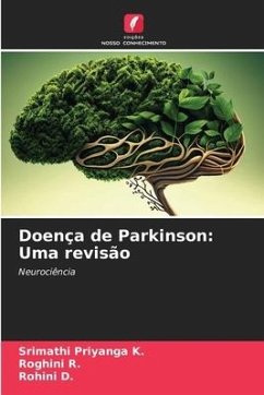 Doença de Parkinson: Uma revisão - Priyanga K., Srimathi;R., Roghini;D., Rohini