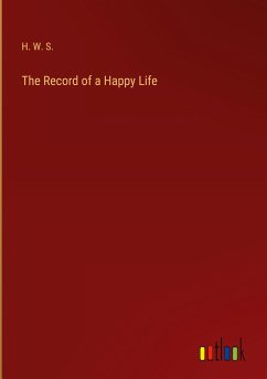The Record of a Happy Life - H. W. S.
