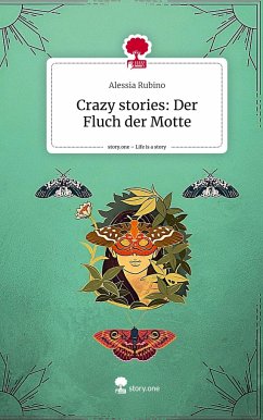 Crazy stories: Der Fluch der Motte. Life is a Story - story.one - Rubino, Alessia