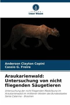 Araukarienwald: Untersuchung von nicht fliegenden Säugetieren - Copini, Anderson Clayton;Freire, Cassio G.