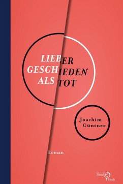 Lieber geschieden als tot - Güntner, Joachim