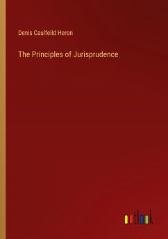 The Principles of Jurisprudence - Heron, Denis Caulfeild