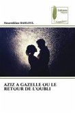 AZIZ A GAZELLE OU LE RETOUR DE L'OUBLI