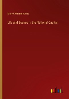Life and Scenes in the National Capital
