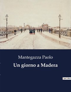 Un giorno a Madera - Paolo, Mantegazza