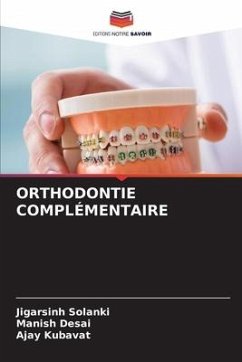 ORTHODONTIE COMPLÉMENTAIRE - Solanki, Jigarsinh;Desai, Manish;KUBAVAT, AJAY