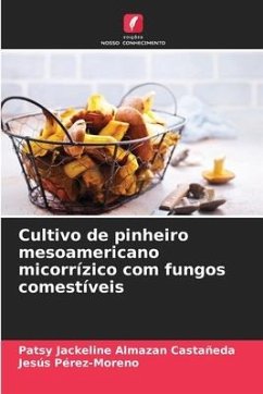 Cultivo de pinheiro mesoamericano micorrízico com fungos comestíveis - Almazan Castañeda, Patsy Jackeline;Pérez-Moreno, Jesús
