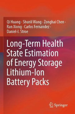 Long-Term Health State Estimation of Energy Storage Lithium-Ion Battery Packs (eBook, PDF) - Huang, Qi; Wang, Shunli; Chen, Zonghai; Xiong, Ran; Fernandez, Carlos; Stroe, Daniel-I.