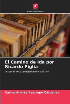 El Camino de Ida por Ricardo Piglia - Restrepo Cárdenas, Carlos Andrés