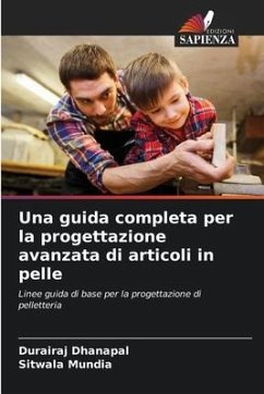 Una guida completa per la progettazione avanzata di articoli in pelle - Dhanapal, Durairaj;Mundia, Sitwala