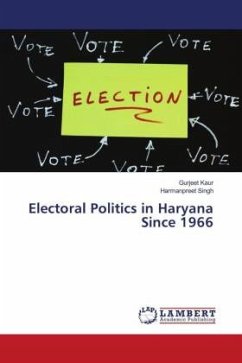 Electoral Politics in Haryana Since 1966 - Kaur, Gurjeet;Singh, Harmanpreet