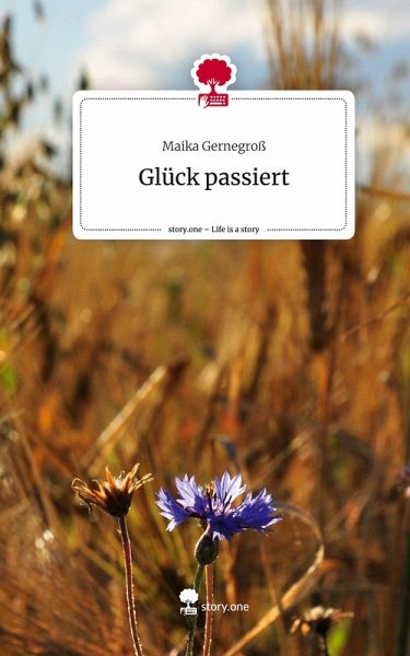 Glück passiert. Life is a Story - story.one Glück passiert. Life is a Story - story.one