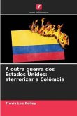 A outra guerra dos Estados Unidos: aterrorizar a Colômbia