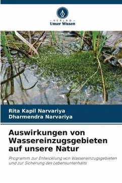 Auswirkungen von Wassereinzugsgebieten auf unsere Natur - Narvariya, Rita Kapil;Narvariya, Dharmendra