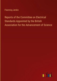 Reports of the Committee on Electrical Standards Appointed by the British Association for the Advancement of Science