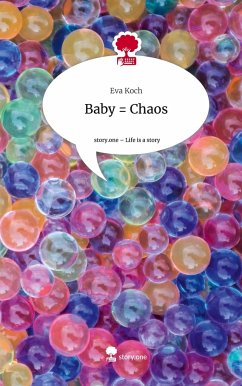 Baby = Chaos. Life is a Story - story.one - Koch, Eva