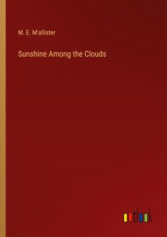 Sunshine Among the Clouds - M'Allister, M. E.