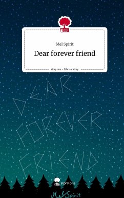 Dear forever friend. Life is a Story - story.one - Spirit, Mel
