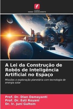 A Lei da Construção de Robôs de Inteligência Artificial no Espaço - Damayanti, Dian;Royani, Esti;Gultom, Dr. Ir. Juni