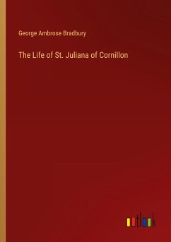 The Life of St. Juliana of Cornillon - Bradbury, George Ambrose