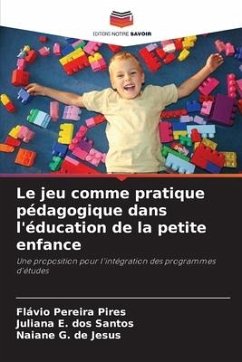 Le jeu comme pratique pédagogique dans l'éducation de la petite enfance - Pereira Pires, Flávio;E. dos Santos, Juliana;G. de Jesus, Naiane