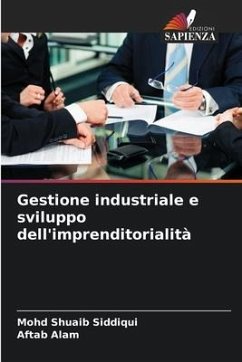 Gestione industriale e sviluppo dell'imprenditorialità - Siddiqui, Mohd Shuaib;Alam, Aftab