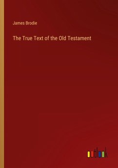 The True Text of the Old Testament - Brodie, James