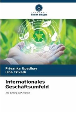 Internationales Geschäftsumfeld - Upadhay, Priyanka;TRIVEDI, ISHA