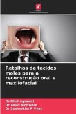 Retalhos de tecidos moles para a reconstrução oral e maxilofacial