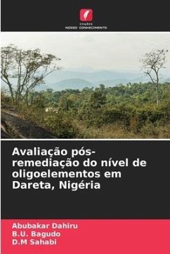 Avaliação pós-remediação do nível de oligoelementos em Dareta, Nigéria - Dahiru, Abubakar;Bagudo, B.U.;Sahabi, D.M