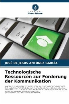 Technologische Ressourcen zur Förderung der Kommunikation - ANTÚNEZ GARCÍA, JOSÉ DE JESÚS