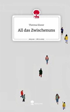 Cover All das Zwischenuns. Life is a Story - story.one