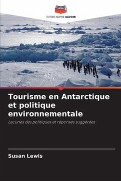 Tourisme en Antarctique et politique environnementale - Lewis, Susan