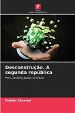 Desconstrução. A segunda república