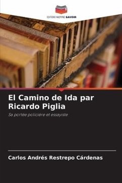El Camino de Ida par Ricardo Piglia - Restrepo Cárdenas, Carlos Andrés