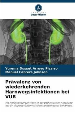 Prävalenz von wiederkehrenden Harnwegsinfektionen bei VUR - Arroyo Pizarro, Yurema Dusset;Cabrera Johnson, Manuel