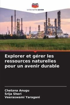 Explorer et gérer les ressources naturelles pour un avenir durable - Anugu, Chetana;Sheri, Srija;Yaragani, Veeraswami