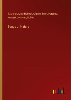 Songs of Nature - Moran, T.; Miss Hallock; Church; Fenn; Parsons; Kensett; Johnson; Bolles