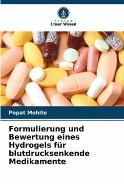 Formulierung und Bewertung eines Hydrogels für blutdrucksenkende Medikamente - Mohite, Popat